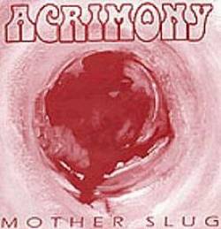 Acrimony (UK) : Mother Slug